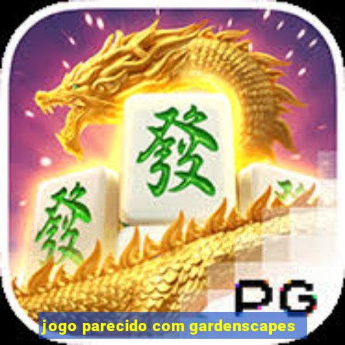 jogo parecido com gardenscapes